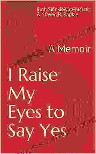 I Raise My Eyes to Say Yes: A Memoir