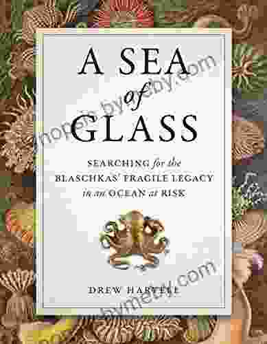 A Sea Of Glass: Searching For The Blaschkas Fragile Legacy In An Ocean At Risk (Organisms And Environments 13)