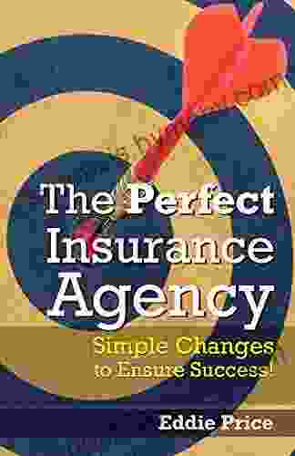 The Perfect Insurance Agency: Simple Changes to Ensure Success