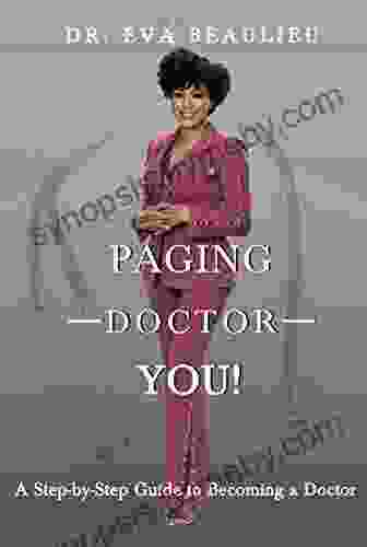 Paging Doctor You: A Step By Step Guide To Becoming A Doctor