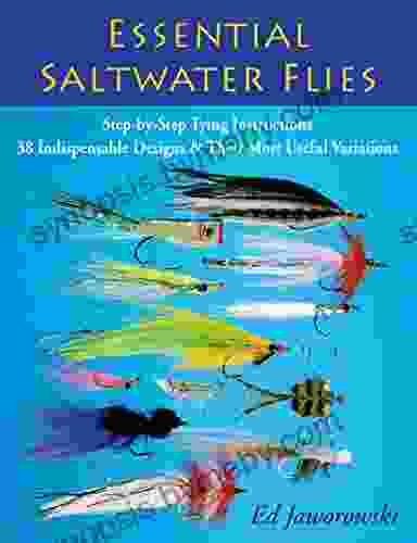 Essential Saltwater Flies: Step By Step Tying Instructions 38 Indispensable Designs Their Most Useful Variations