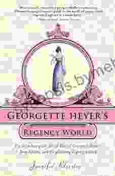 Georgette Heyer S Regency World Jennifer Kloester