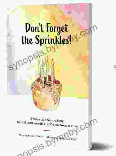 Don t Forget the Sprinkles : A Sweet Story for a Not So Normal Time