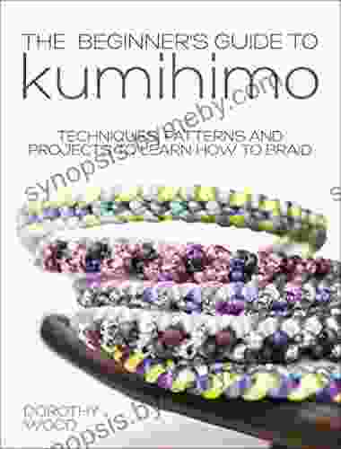 The Beginner S Guide To Kumihimo: Techniques Patterns And Projects To Learn How To Braid