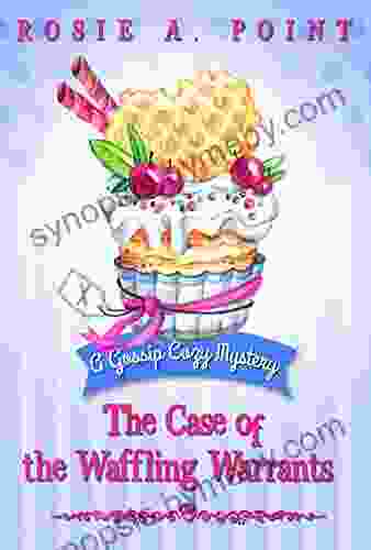 The Case Of The Waffling Warrants (A Gossip Cozy Mystery 1)