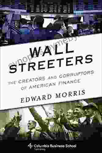 Wall Streeters: The Creators and Corruptors of American Finance (Columbia Business School Publishing)