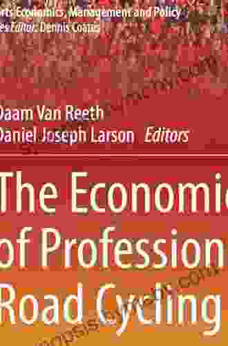 The Economics of Professional Road Cycling (Sports Economics Management and Policy 11)