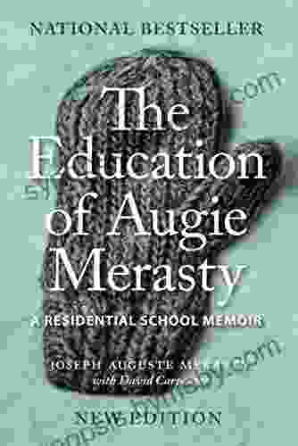 The Education of Augie Merasty: A Residential School Memoir New Edition (The Regina Collection)