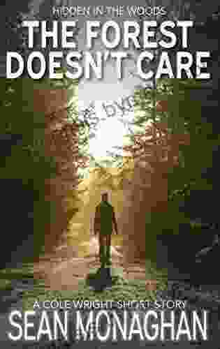 The Forest Doesn T Care (Cole Wright Thrillers)