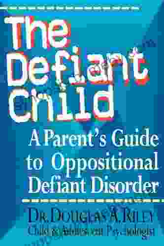 The Defiant Child: A Parent S Guide To Oppositional Defiant Disorder