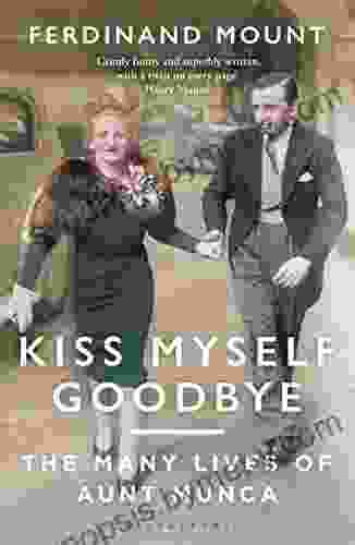 Kiss Myself Goodbye: The Many Lives Of Aunt Munca