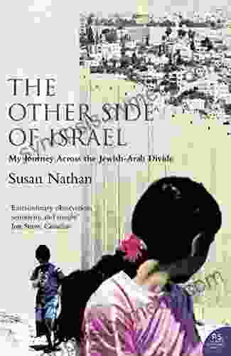 The Other Side Of Israel: My Journey Across The Jewish/Arab Divide