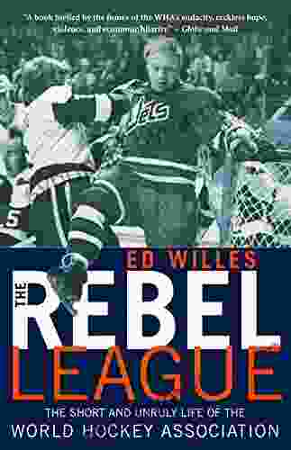 The Rebel League: The Short and Unruly Life of the World Hockey Association