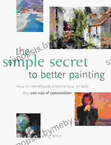 The Simple Secret To Better Painting