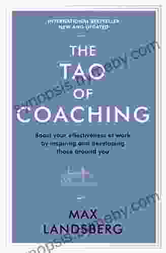 The Tao Of Coaching: Boost Your Effectiveness At Work By Inspiring And Developing Those Around You (Profile Business Classics)