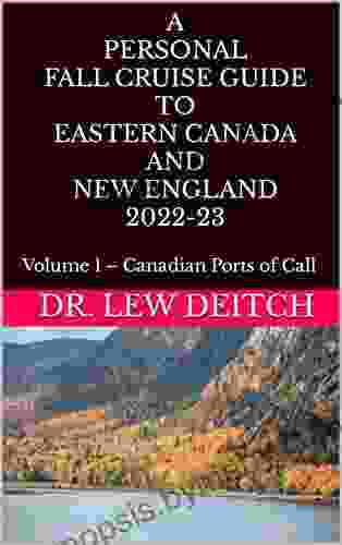 A PERSONAL FALL CRUISE GUIDE TO EASTERN CANADA AND NEW ENGLAND 2024 23: Volume 1 Canadian Ports Of Call