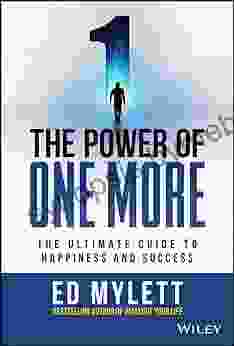 The Power Of One More: The Ultimate Guide To Happiness And Success