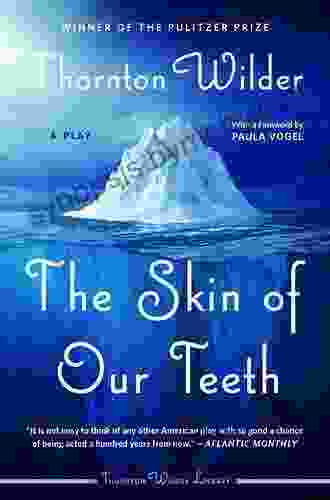 Thornton Wilder S The Skin Of Our Teeth (The Fourth Wall)