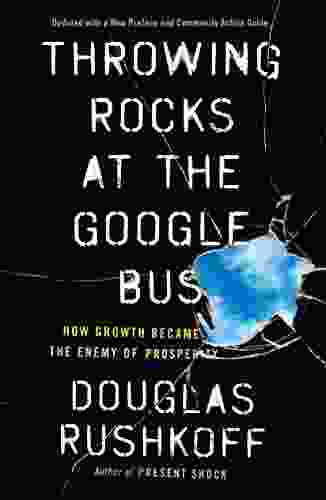 Throwing Rocks At The Google Bus: How Growth Became The Enemy Of Prosperity