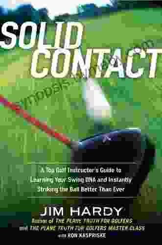 Solid Contact: A Top Instructor S Guide To Learning Your Swing DNA And Instantly Striking The B All Better Than Ever