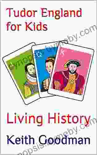 Tudor England For Kids: Living History