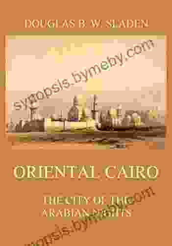 Oriental Cairo The City Of The Arabian Nights