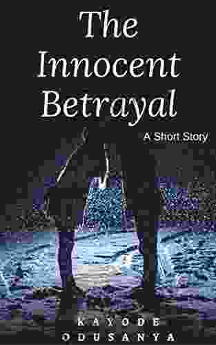 The Innocent Betrayal Kayode Odusanya