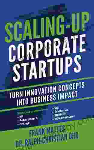 Scaling Up Corporate Startups: Turn innovation concepts into business impact