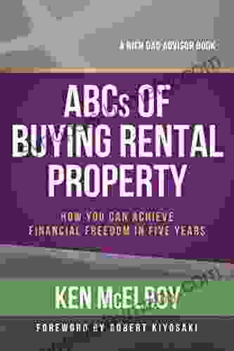 ABCs of Buying Rental Property: How You Can Achieve Financial Freedom in Five Years