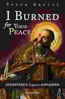 I Burned For Your Peace: Augustine S Confessions Unpacked