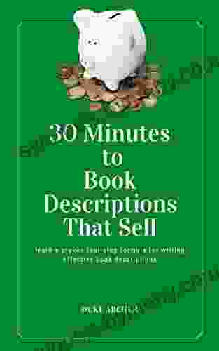 30 Minutes to Descriptions That Sell: Learn A Proven Four Step Formula For Writing Effective Descriptions