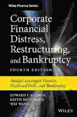 Corporate Financial Distress Restructuring And Bankruptcy: Analyze Leveraged Finance Distressed Debt And Bankruptcy (Wiley Finance)