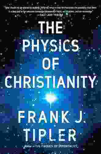 The Physics Of Christianity Frank J Tipler