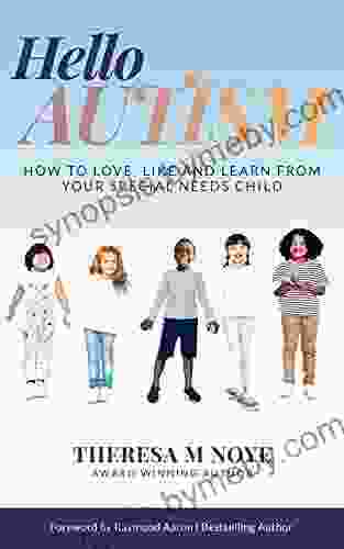 Hello Autism: How to Love Like and Learn from Your Special Needs Child