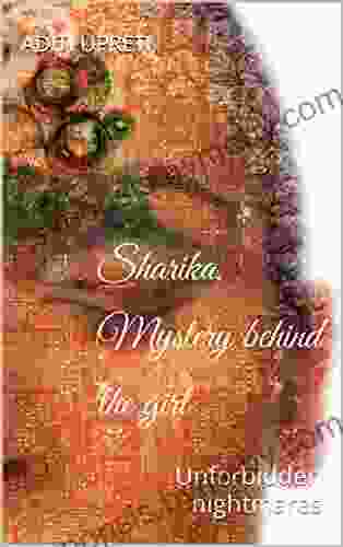 Sharika Mystery Behind The Girl: Unforbidden Nightmares (Sharika 1)