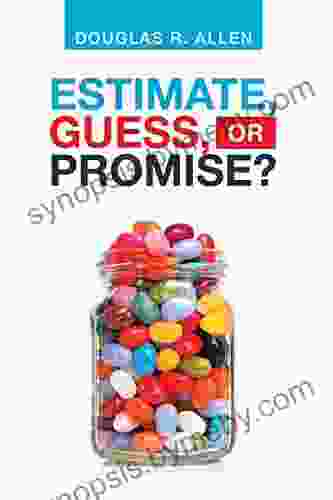 Estimate Guess Or Promise? Douglas R Allen