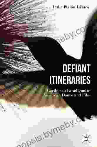 Defiant Itineraries: Caribbean Paradigms In American Dance And Film