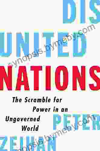 Disunited Nations: The Scramble For Power In An Ungoverned World