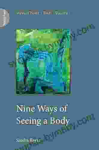 Nine Ways Of Seeing A Body