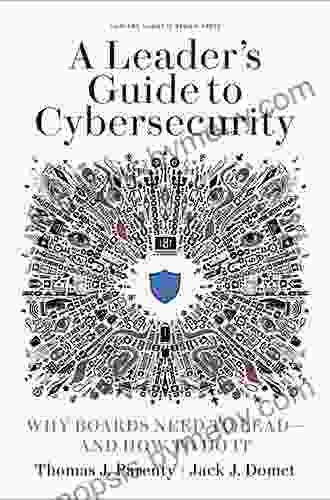 A Leader S Guide To Cybersecurity: Why Boards Need To Lead And How To Do It