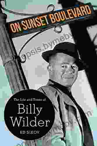 On Sunset Boulevard: The Life And Times Of Billy Wilder