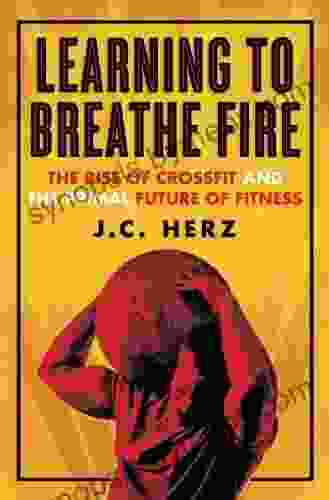 Learning to Breathe Fire: The Rise of CrossFit and the Primal Future of Fitness