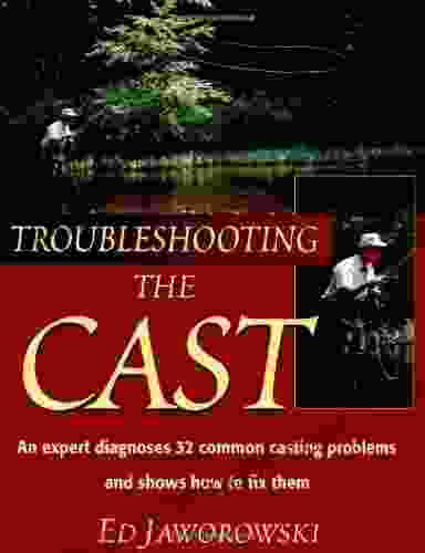 Troubleshooting The Cast: An Expert Dianoses Of 32 Common Casting Problems And Shows How To Fix Them