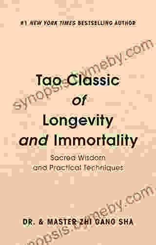 Tao Classic Of Longevity And Immortality: Sacred Wisdom And Practical Techniques