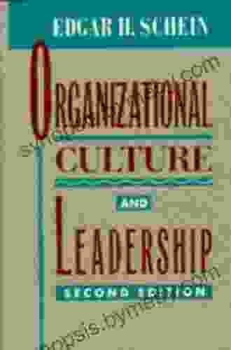 Organizational Culture And Leadership (The Jossey Bass Business Management Series)