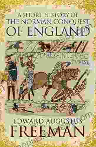 A Short History Of The Norman Conquest Of England