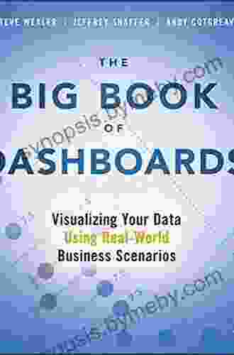 The Big Of Dashboards: Visualizing Your Data Using Real World Business Scenarios