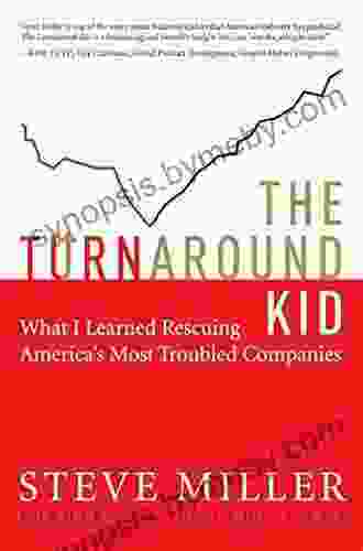 The Turnaround Kid: What I Learned Rescuing America S Most Troubled Companies