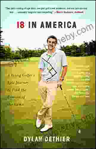 18 In America: A Young Golfer S Epic Journey To Find The Essence Of The Game